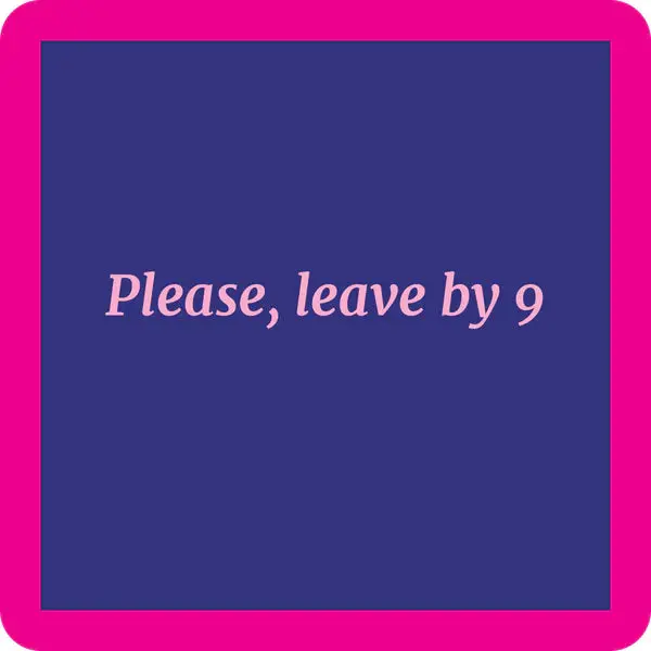‘Leave By 9’ Coaster – Light-Hearted Time Management Reminder 1